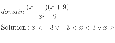 The domain of ((x-1)(x+9))/(x^2-9) is x<-3\lor-3<x<3\lor x>3